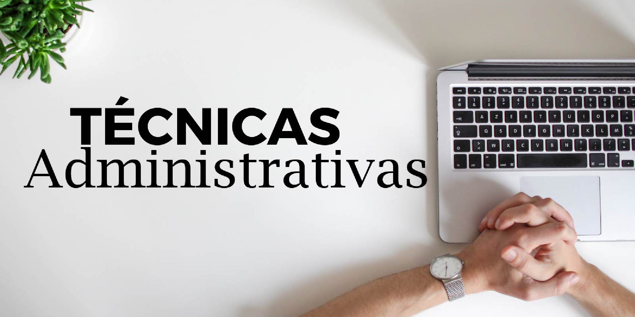 06. Técnicas Administrativas